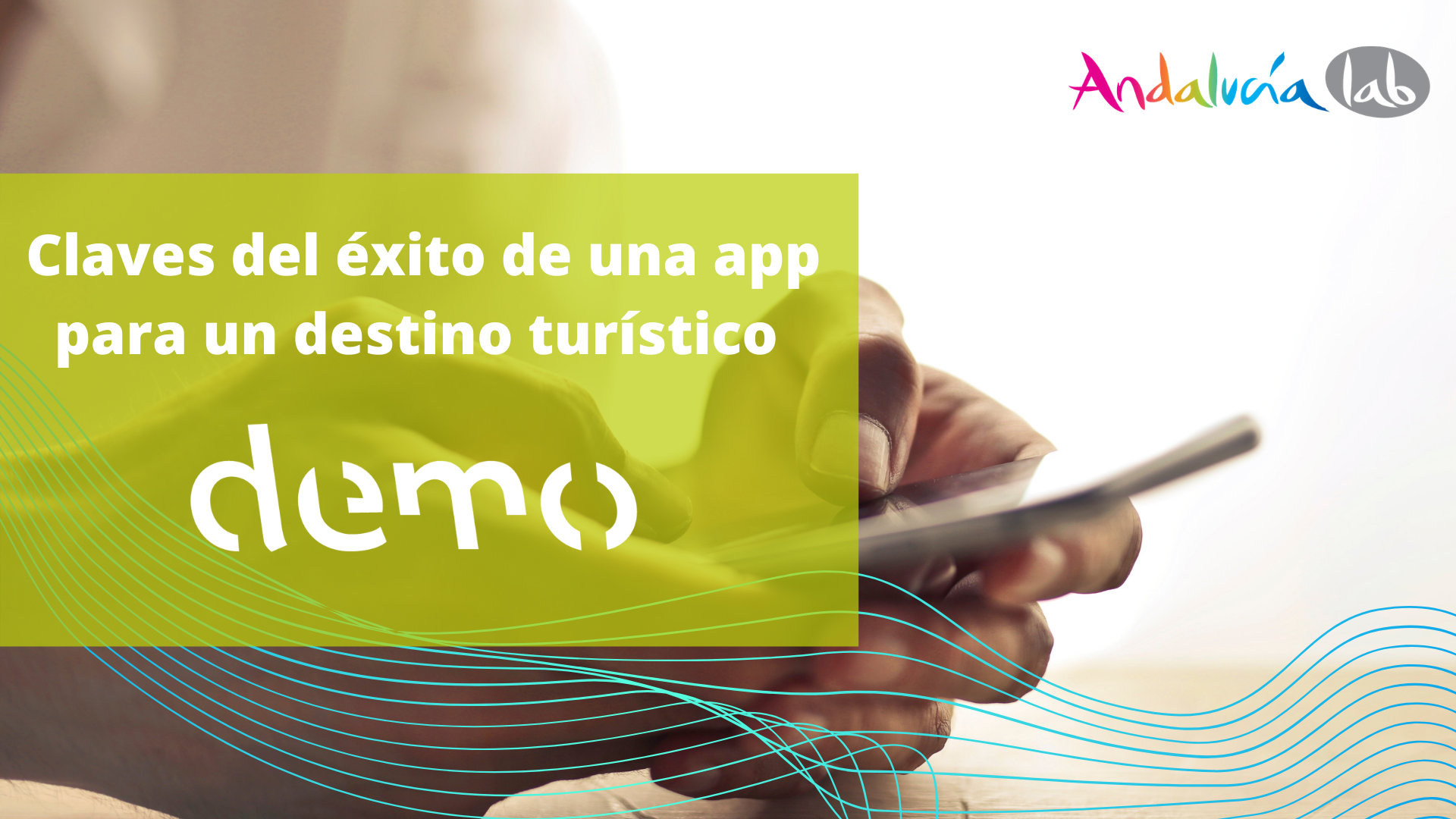 Demo Lab: Claves del éxito de una aplicación móvil para un destino turístico.