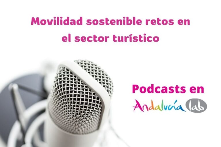 Movilidad sostenible retos en el sector turístico podcast andalucia lab