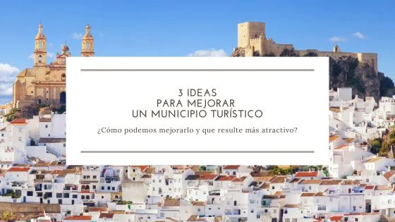 ideas para mejorar un municipio turístico